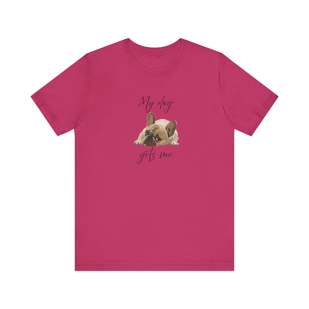 Cute tee proving dogs get us better than people—Frenchie-approved wisdom included!