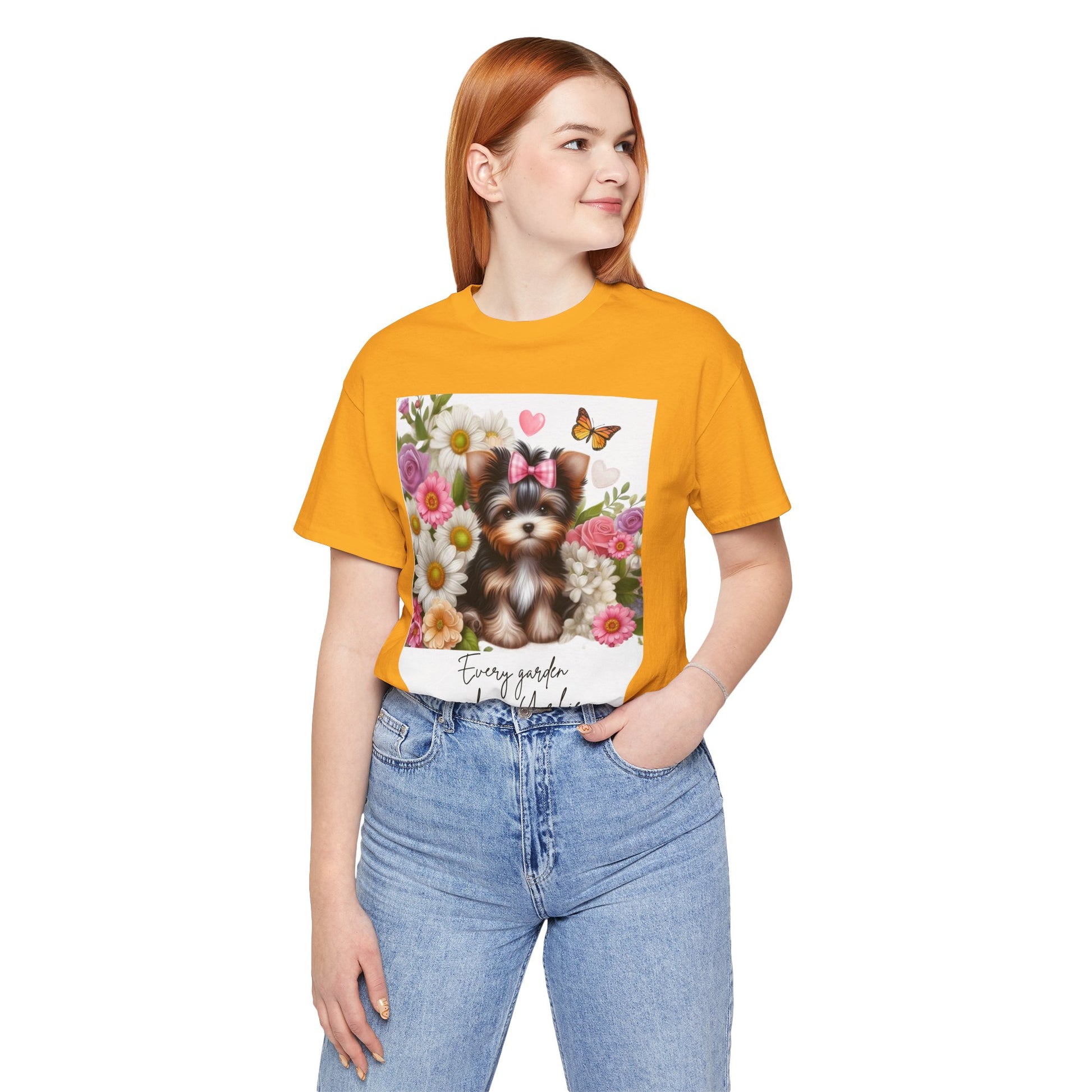 Every Garden Needs a Yorkie Tee Shirt
