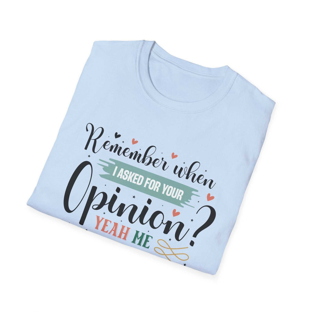Funny Opinion T-Shirt, Humorous Graphic Tee for Friends