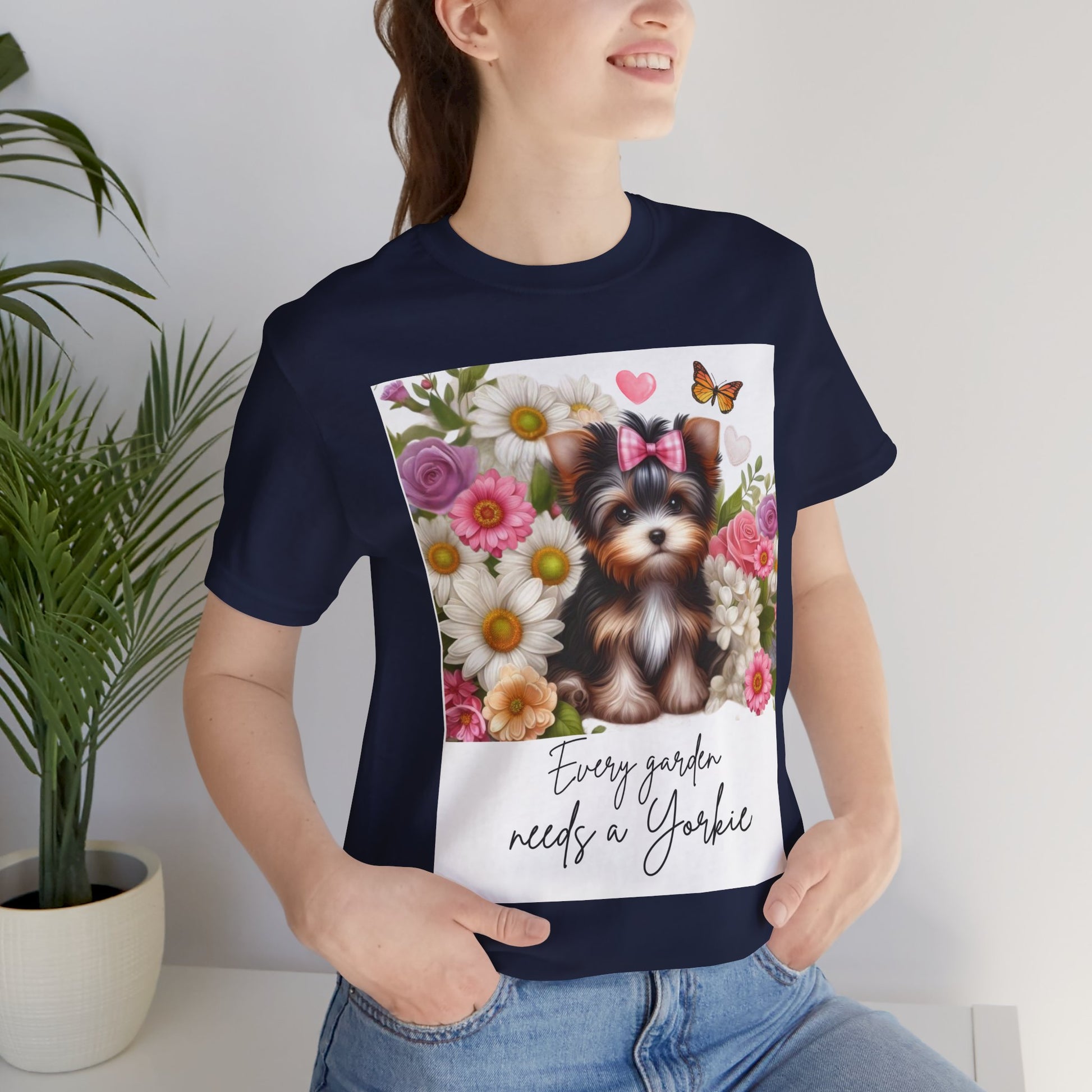 Every Garden Needs a Yorkie Tee Shirt