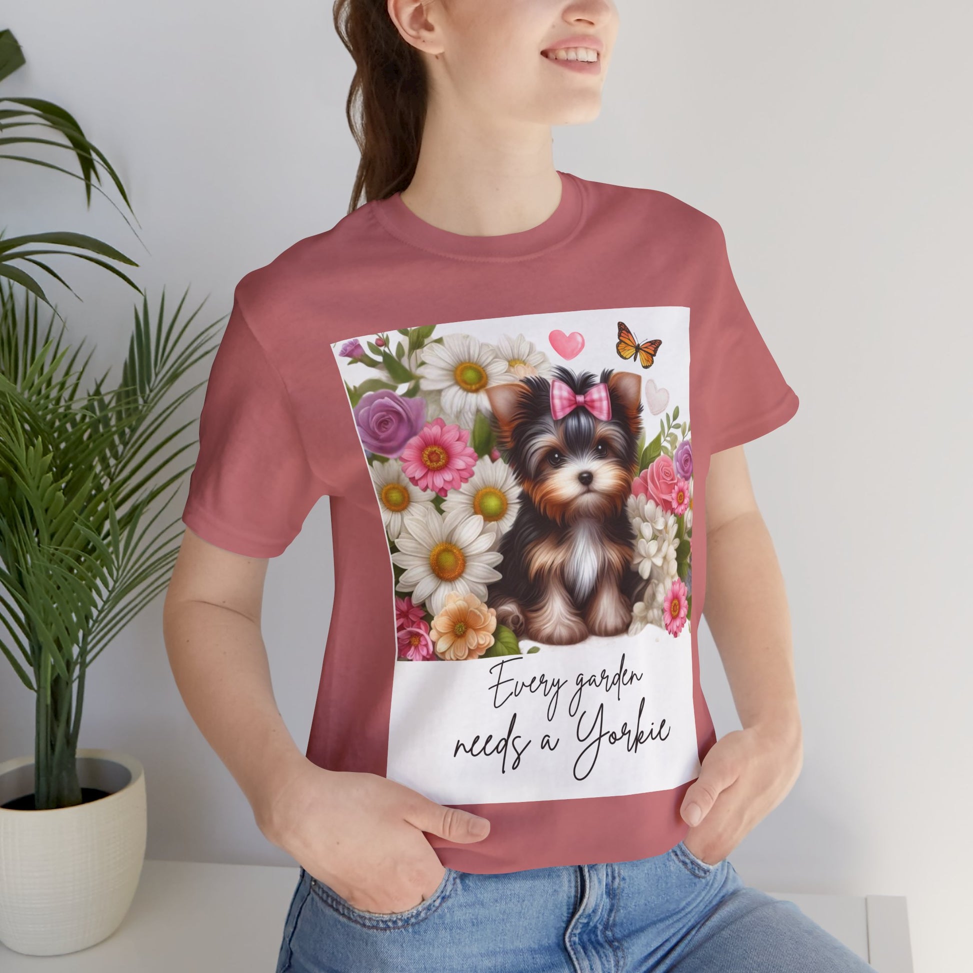 Every Garden Needs a Yorkie Tee Shirt