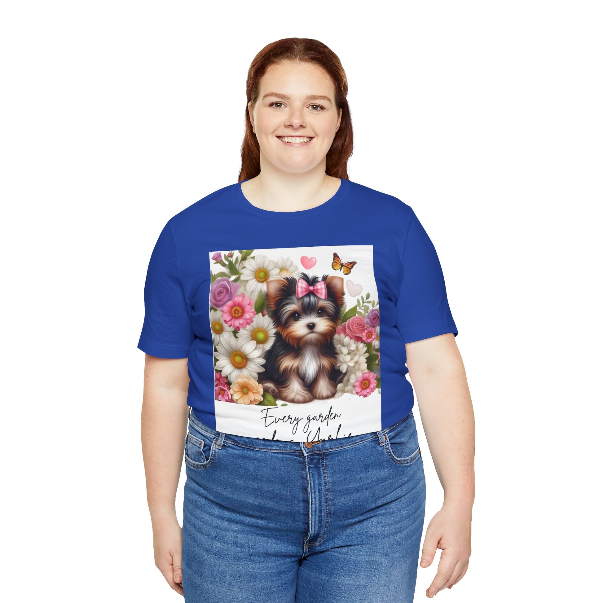 Every Garden Needs a Yorkie Tee Shirt