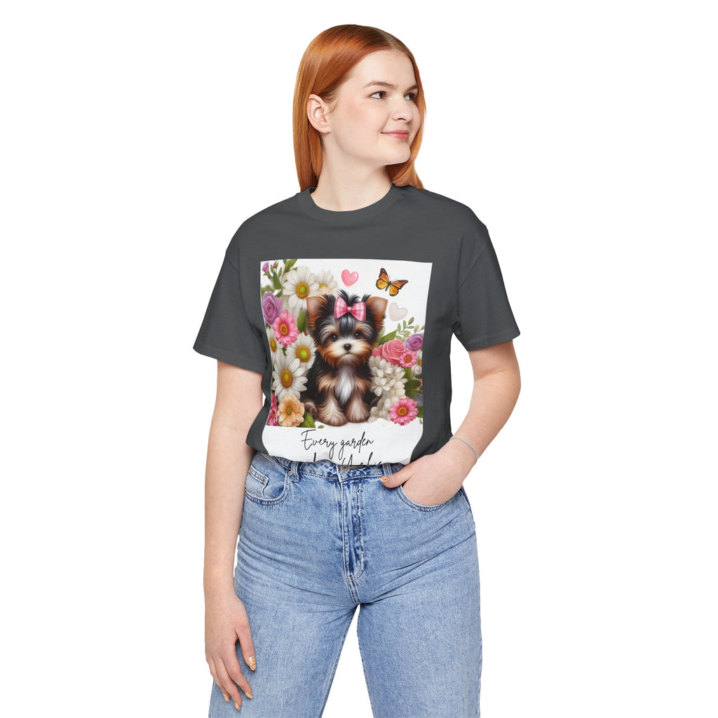 Every Garden Needs a Yorkie Tee Shirt